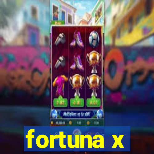 fortuna x