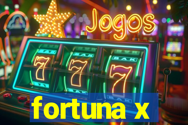 fortuna x