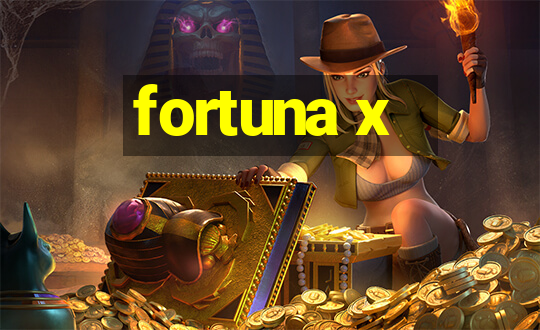 fortuna x