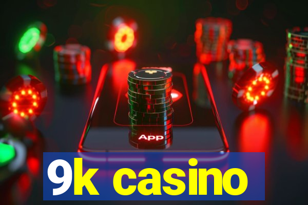 9k casino