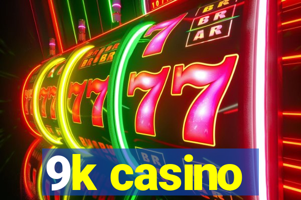 9k casino