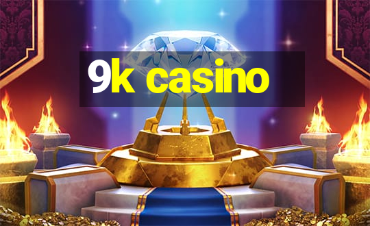 9k casino