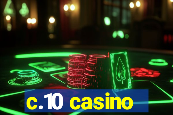 c.10 casino