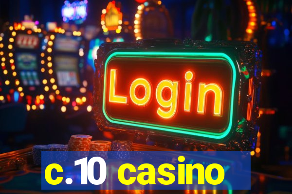 c.10 casino