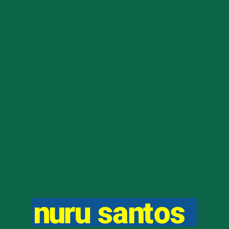 nuru santos