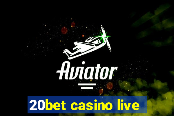 20bet casino live