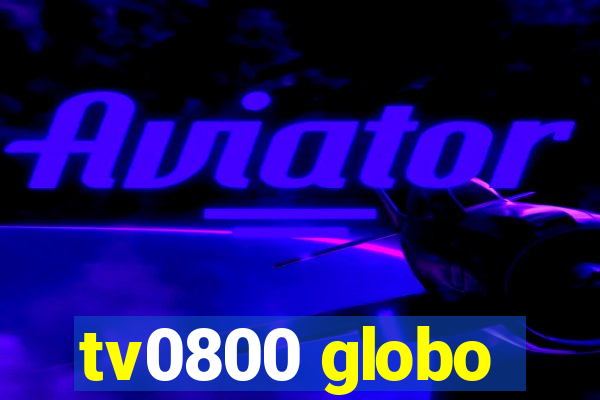 tv0800 globo