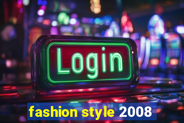 fashion style 2008