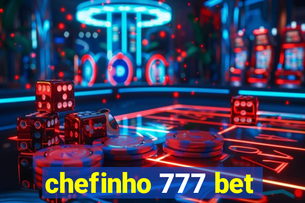 chefinho 777 bet