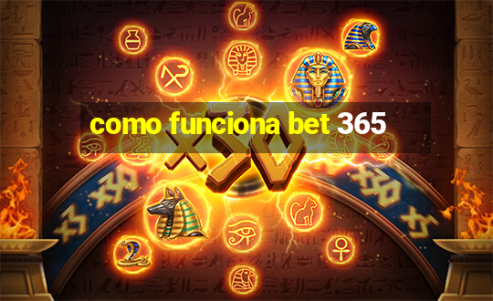 como funciona bet 365