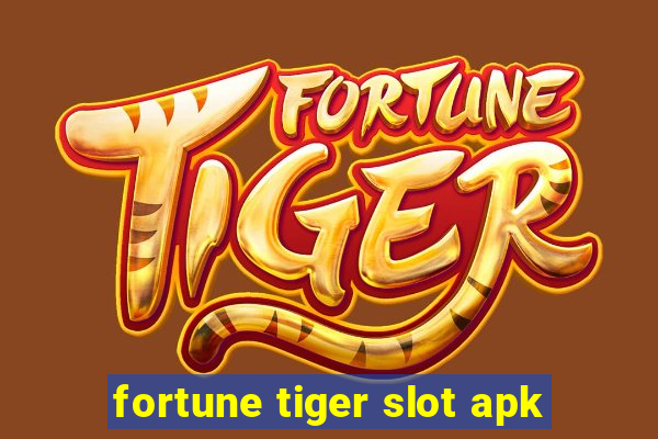 fortune tiger slot apk