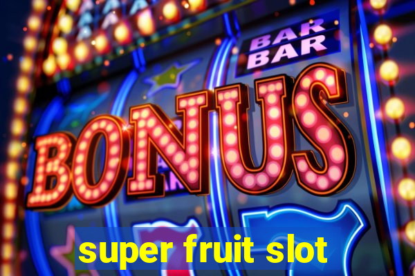 super fruit slot