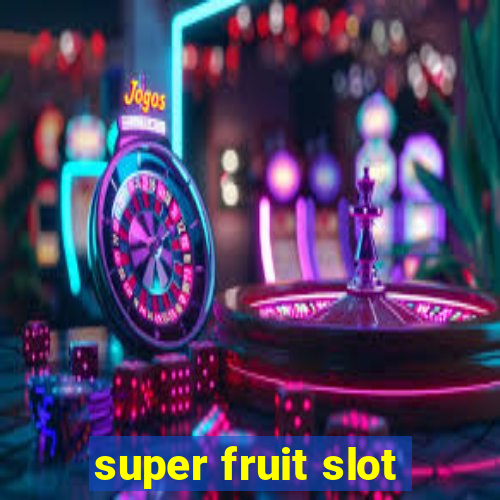 super fruit slot