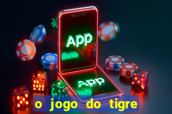 o jogo do tigre paga de verdade