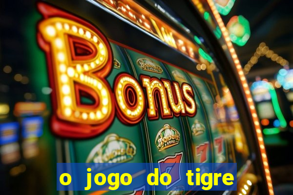 o jogo do tigre paga de verdade