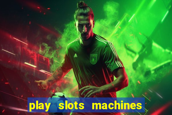 play slots machines for free