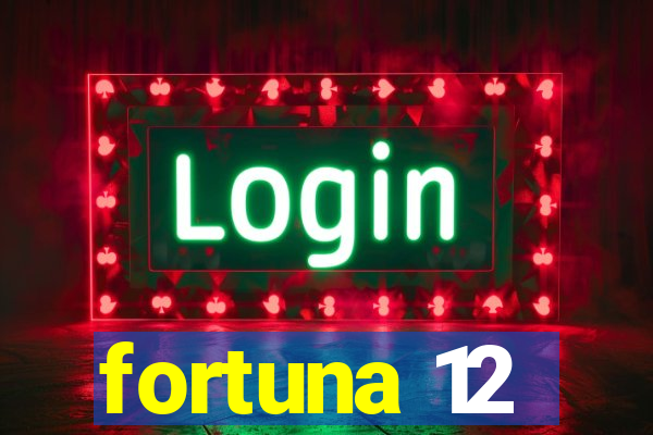 fortuna 12