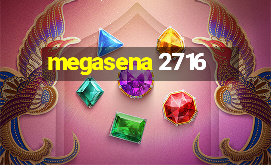 megasena 2716