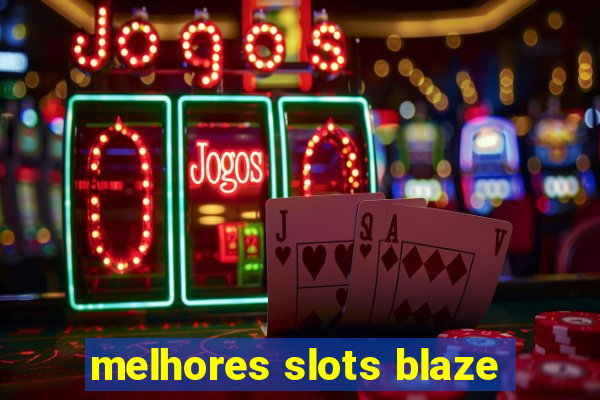 melhores slots blaze