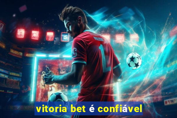 vitoria bet é confiável