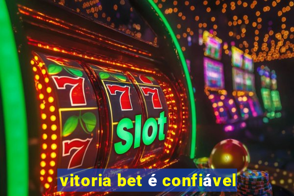 vitoria bet é confiável