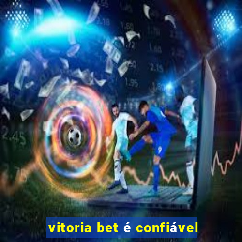 vitoria bet é confiável