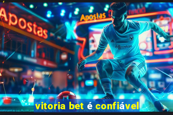 vitoria bet é confiável