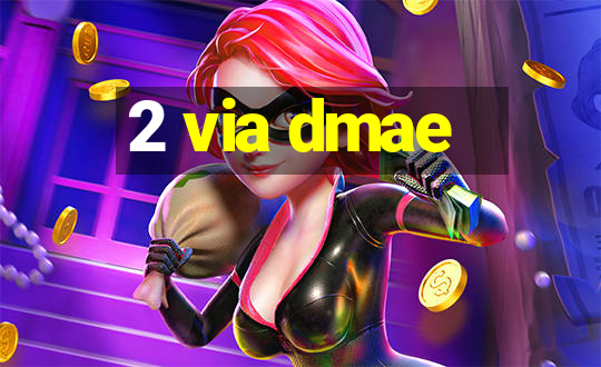 2 via dmae