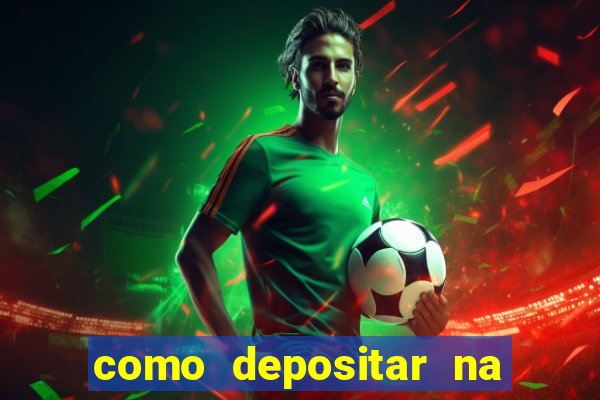 como depositar na estrela bet