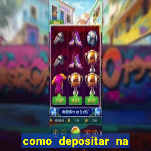 como depositar na estrela bet