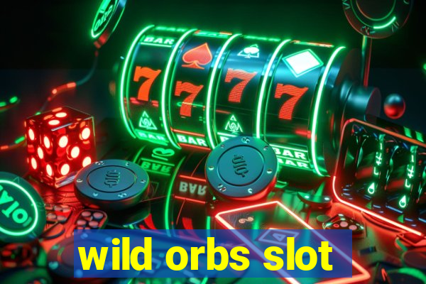 wild orbs slot