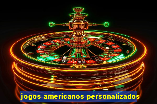 jogos americanos personalizados