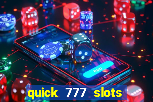 quick 777 slots casino games