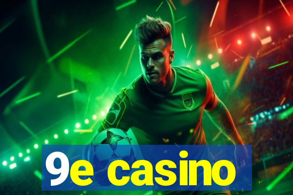 9e casino