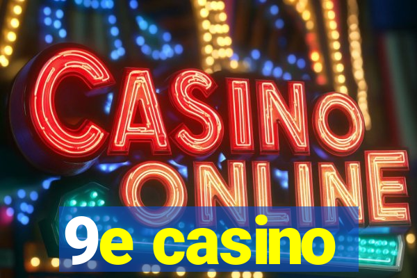 9e casino