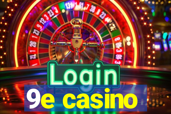 9e casino