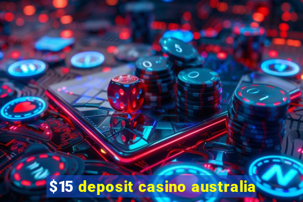 $15 deposit casino australia