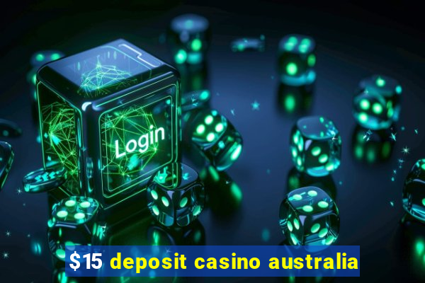 $15 deposit casino australia