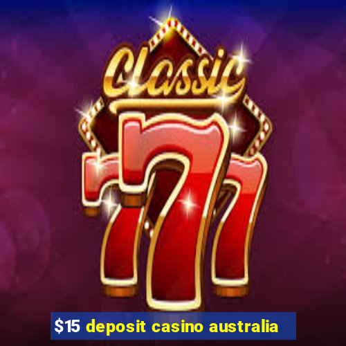 $15 deposit casino australia