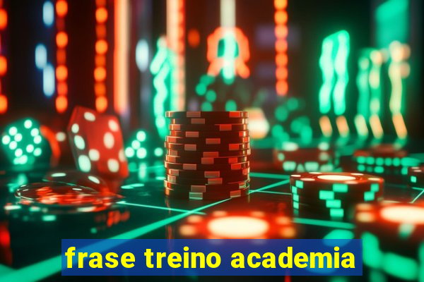 frase treino academia