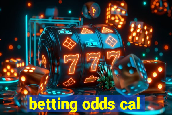 betting odds cal