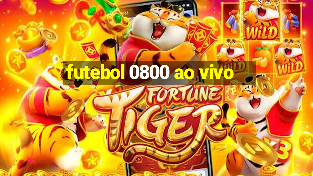 futebol 0800 ao vivo