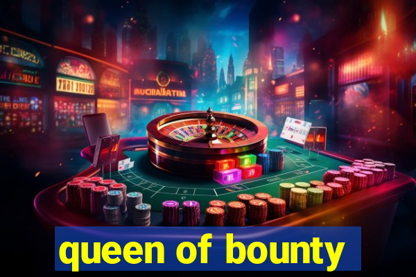 queen of bounty