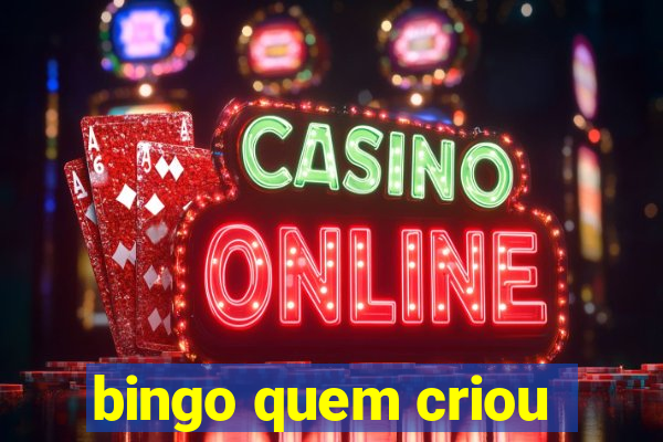 bingo quem criou