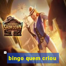 bingo quem criou