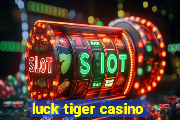 luck tiger casino