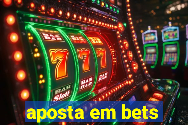 aposta em bets