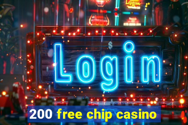 200 free chip casino