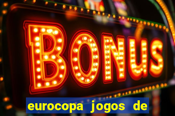 eurocopa jogos de hoje ao vivo