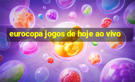 eurocopa jogos de hoje ao vivo